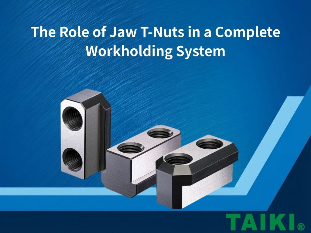 The Role of Jaw T-Nuts in a Complete Workholding System