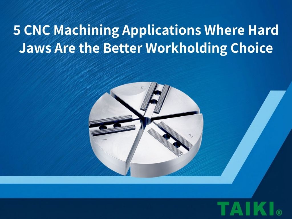5 種適合使用油壓硬爪的 CNC 加工應用