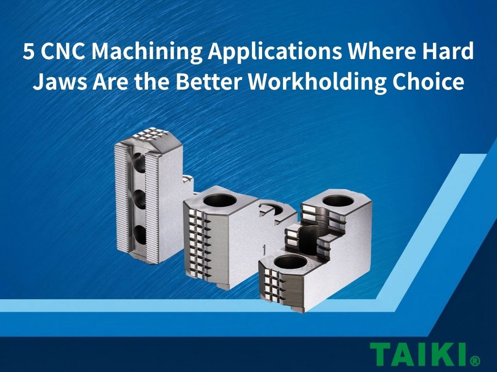 5 種適合使用油壓硬爪的 CNC 加工應用